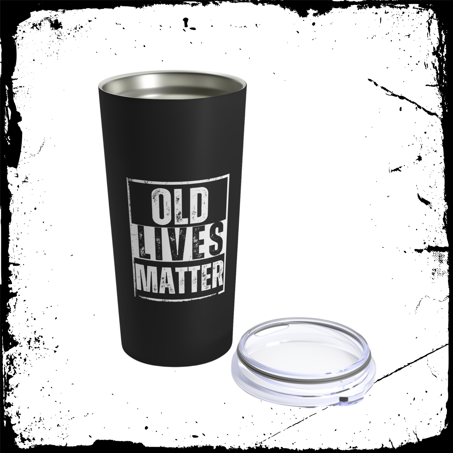 OLD LIVES MATTER | Tumbler 20oz | 100% Made in the USA