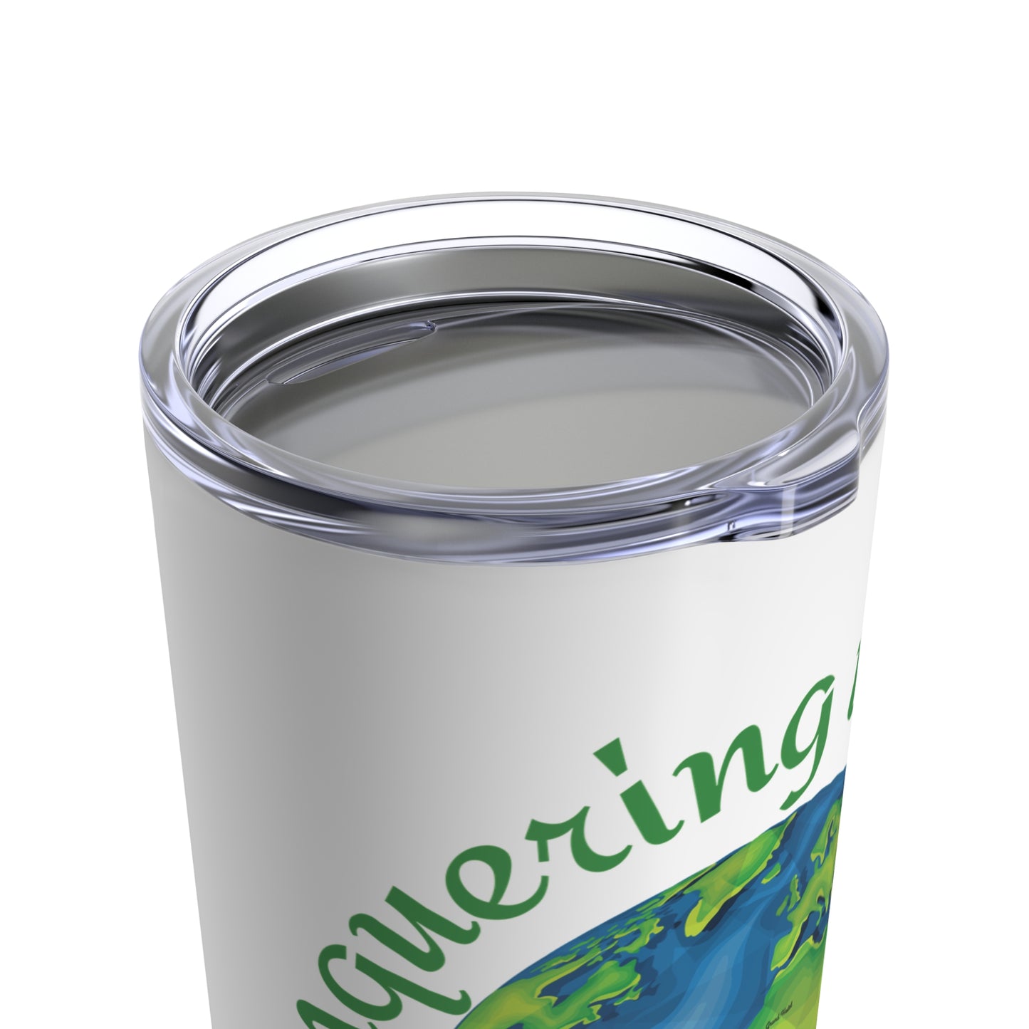 Conquering the World | Tumbler 20oz | Back to School