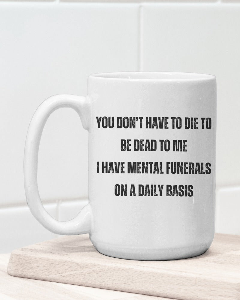 Dead to Me |15oz White Mug